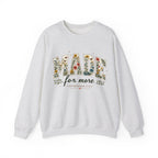 Made for More Floral Sweatshirt — ‘Made for More’ Ephesians 2:10 Christian Crewneck