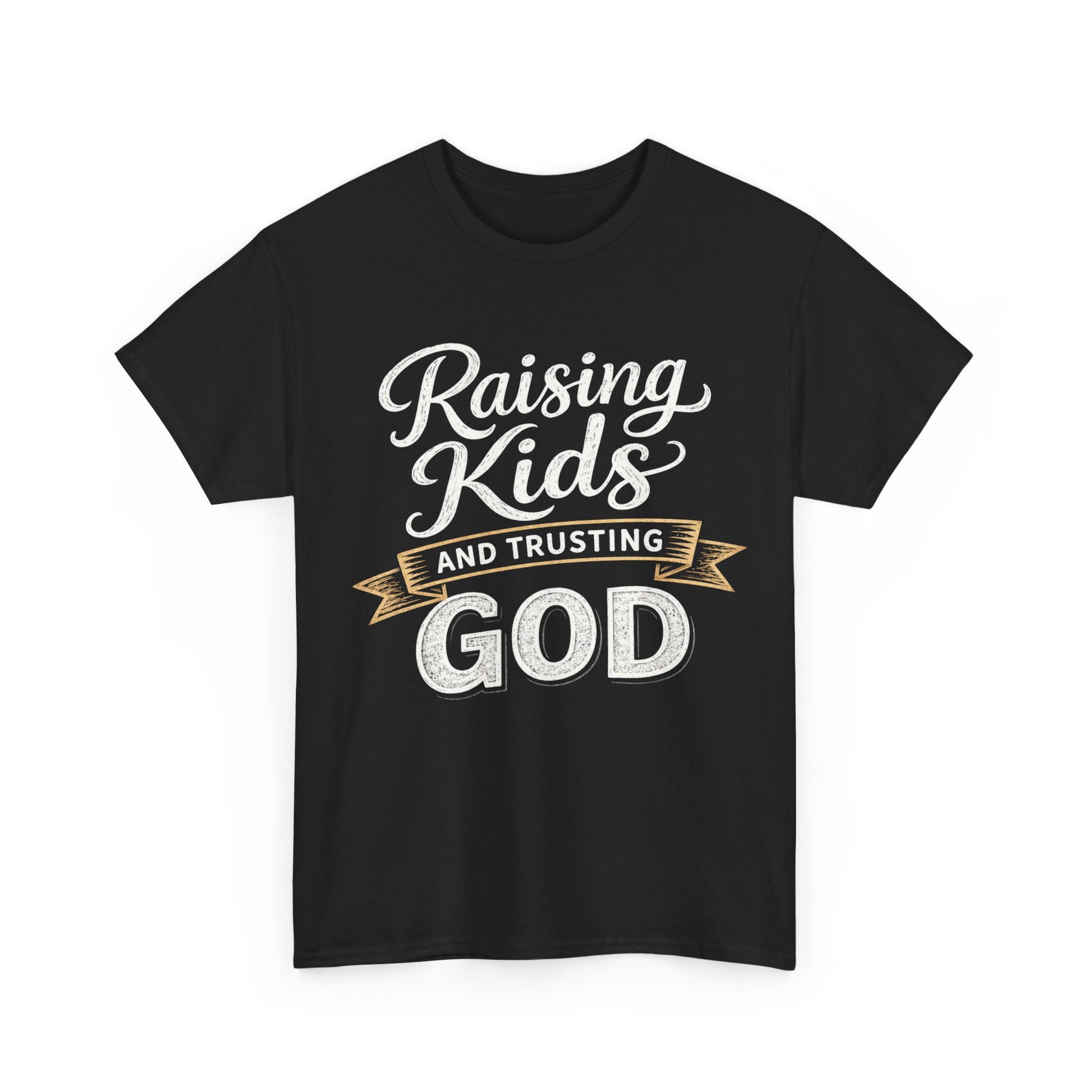 Raising Kids and Trusting God T-Shirt — Faith-Based Parenting Tee