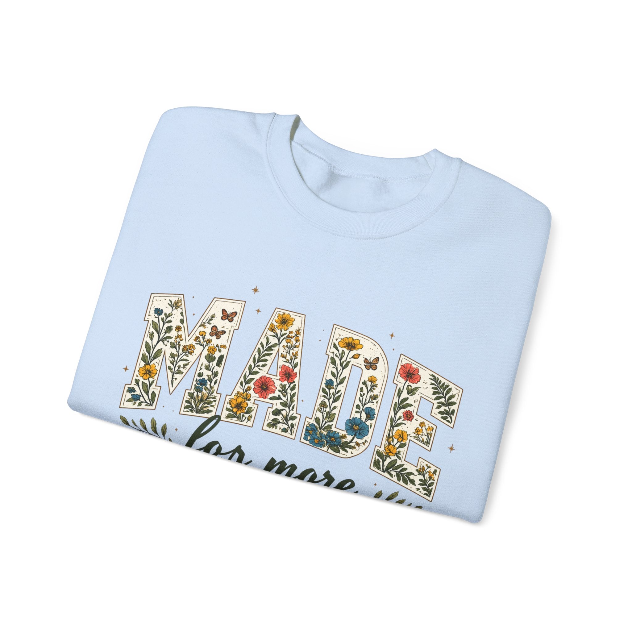 Made for More Floral Sweatshirt — ‘Made for More’ Ephesians 2:10 Christian Crewneck