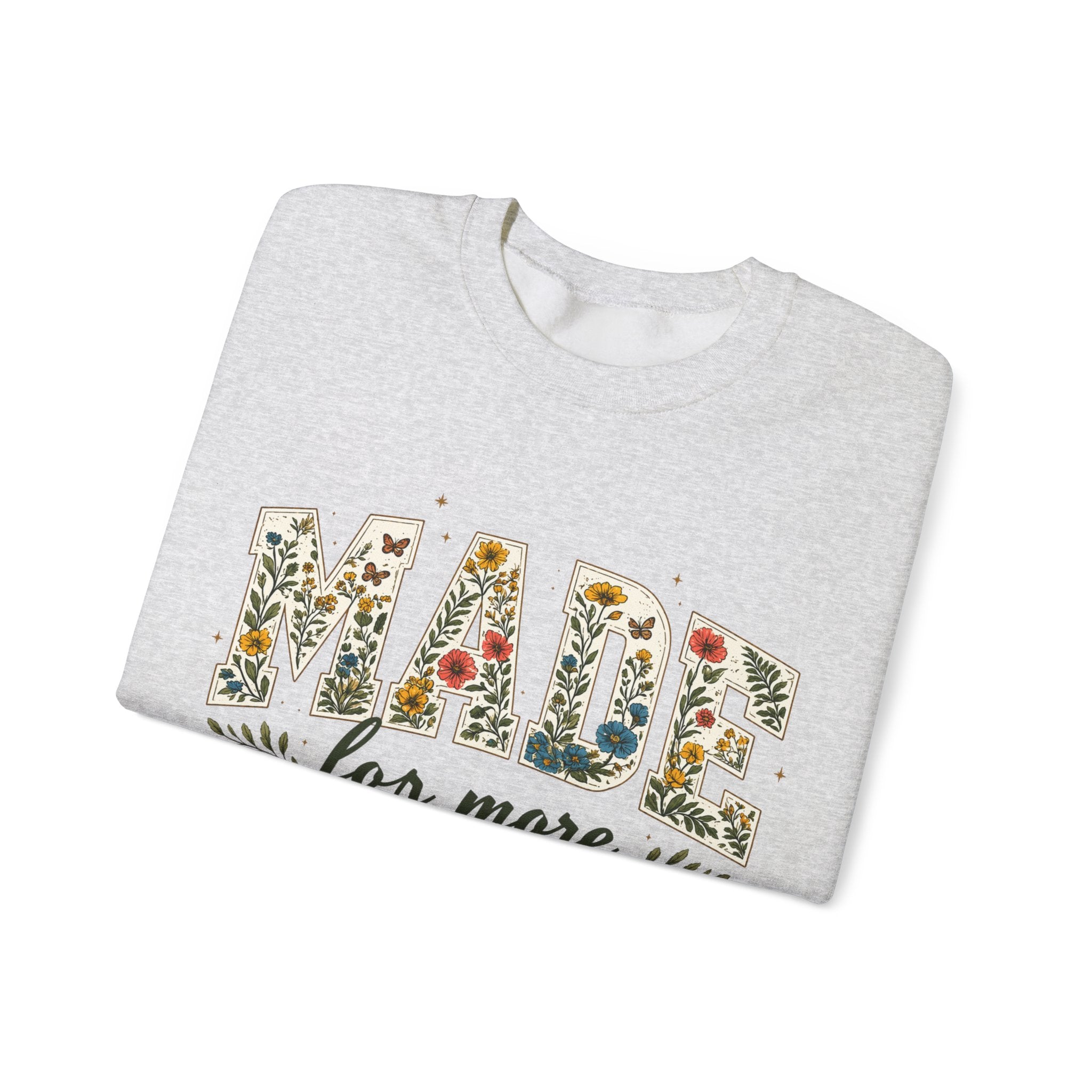 Made for More Floral Sweatshirt — ‘Made for More’ Ephesians 2:10 Christian Crewneck