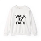 Walk By Faith Sweatshirt — Inspirational Christian Crewneck