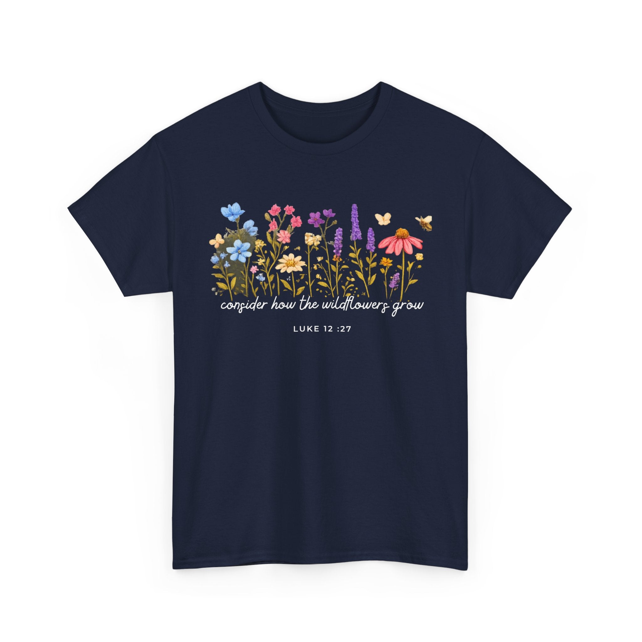 T-Shirt — “Consider How the Wildflowers Grow” Floral Scripture Tee (Luke 12:27)