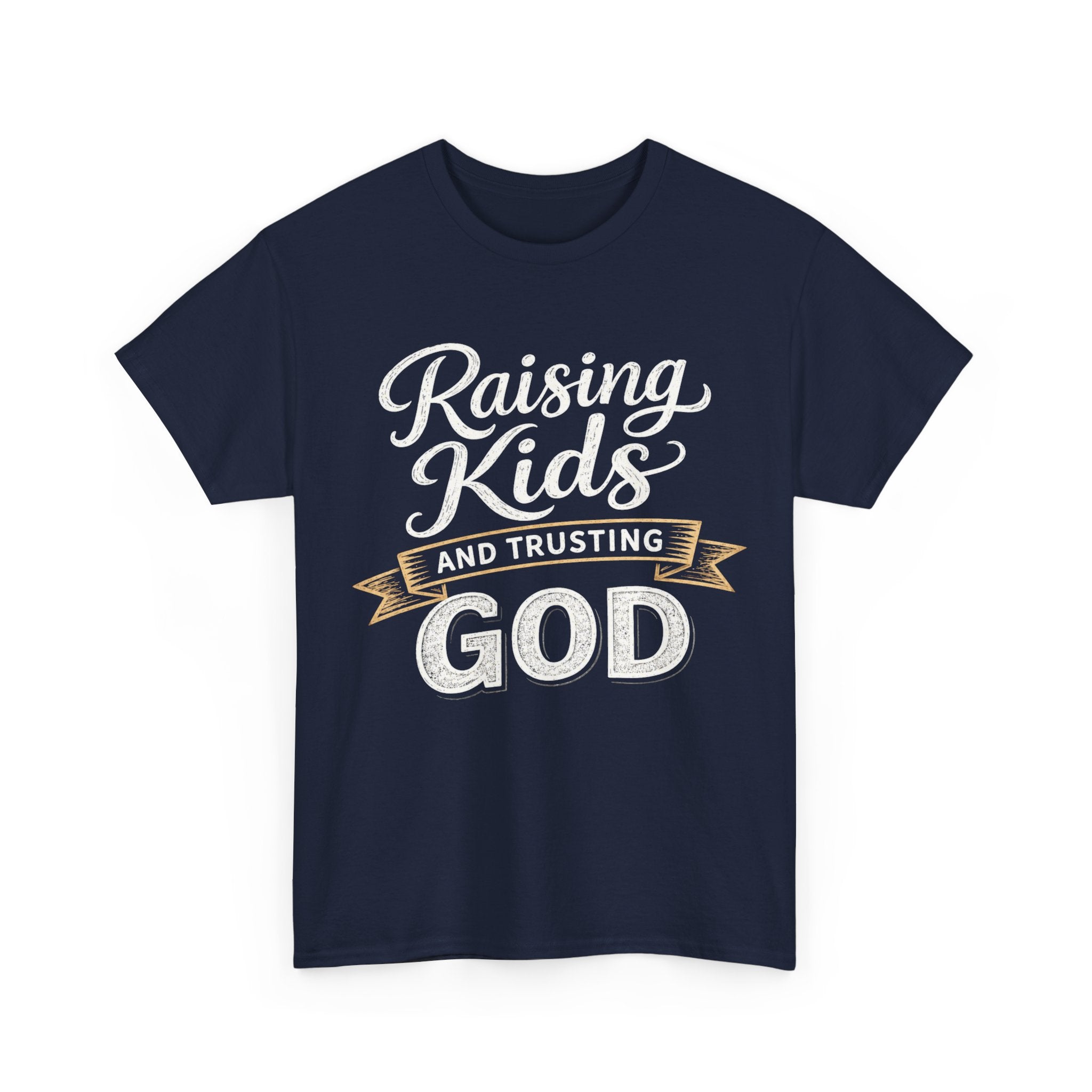 Raising Kids and Trusting God T-Shirt — Faith-Based Parenting Tee