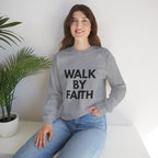 Walk By Faith Sweatshirt — Inspirational Christian Crewneck