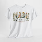 T-Shirt — "Made for More" Floral Script Christian Tee (Ephesians 2:10)