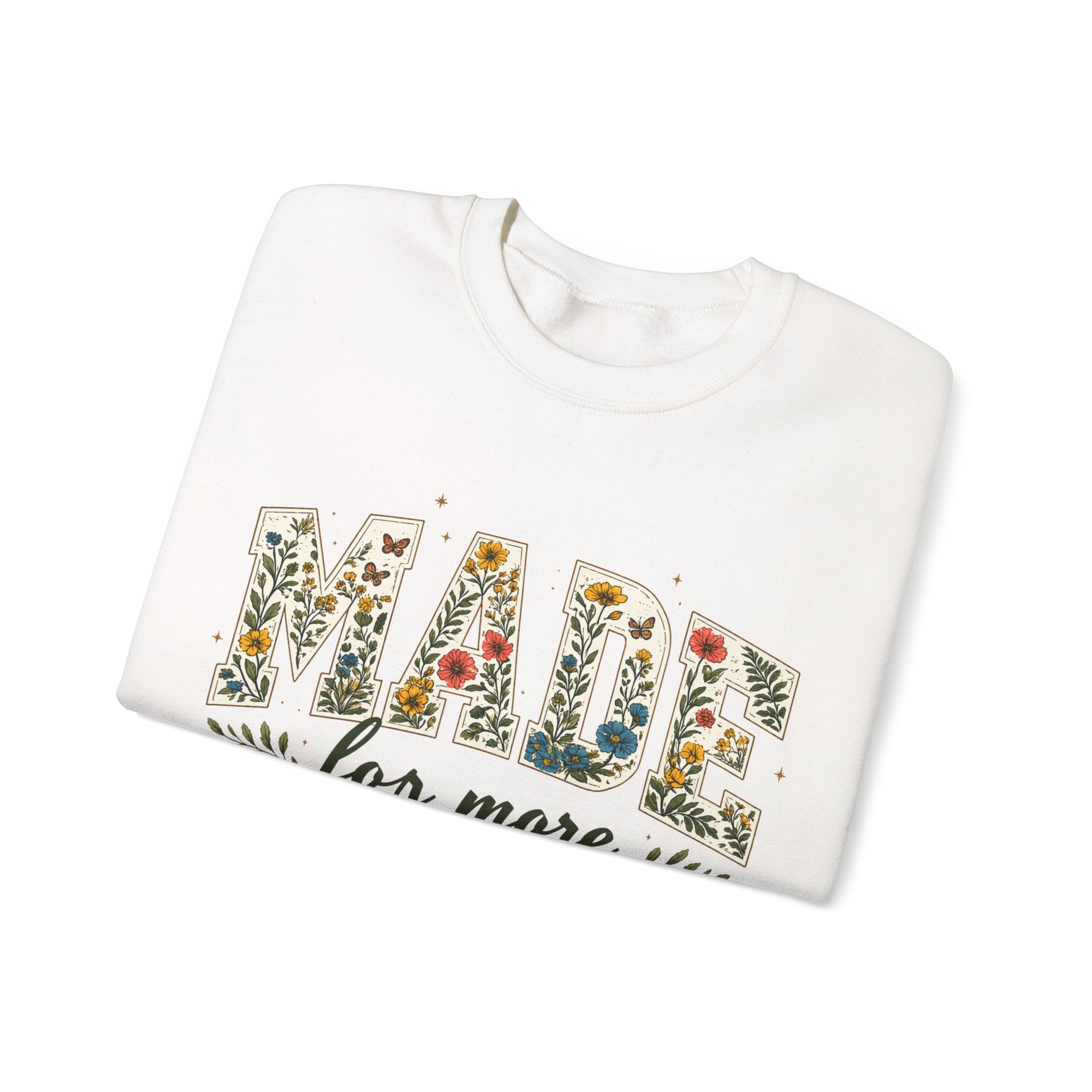 Made for More Floral Sweatshirt — ‘Made for More’ Ephesians 2:10 Christian Crewneck