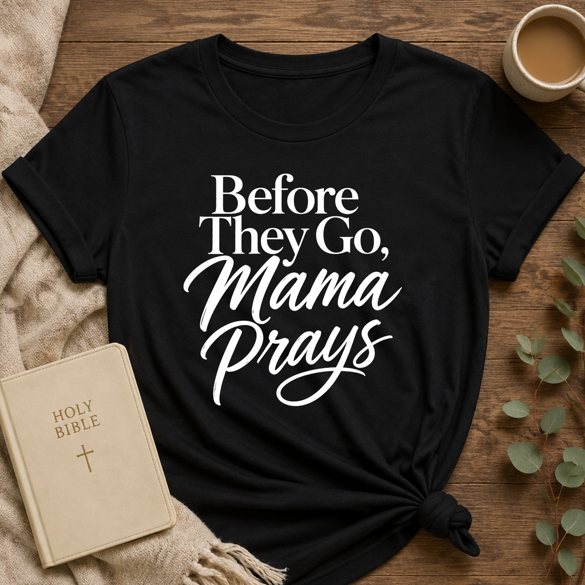 Before They Go, Mama Prays T-shirt