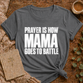 Prayer Is How Mama Goes To Battle T-shirt — Faithful Mom Graphic Tee
