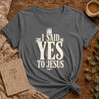 I Said Yes To Jesus T-shirt