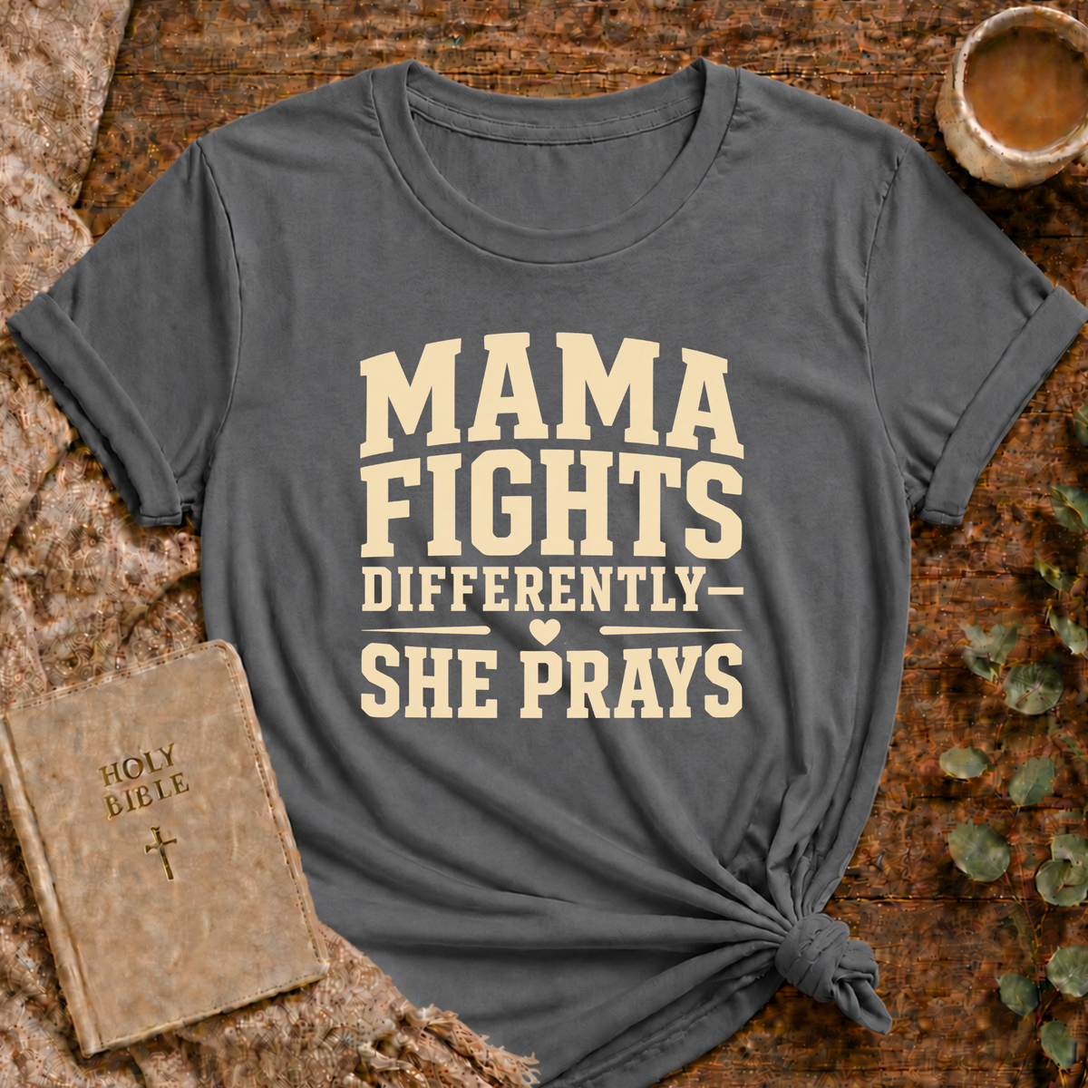Mama Fights Tee — “mama Fights Differently She Prays”