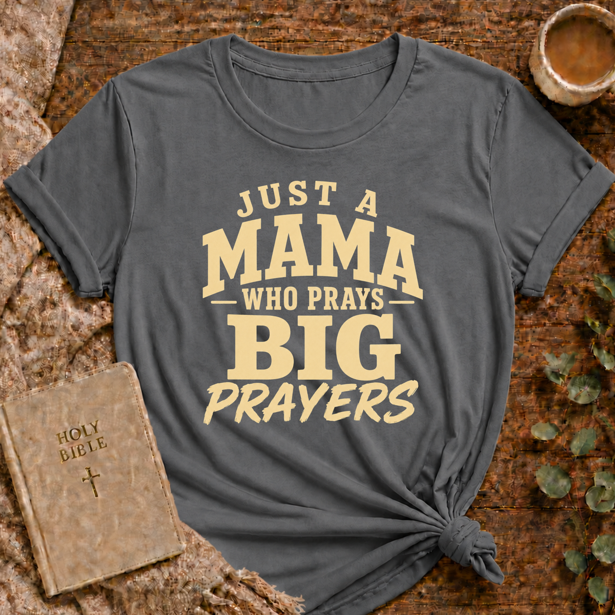 Just a Mama Who Prays Big Prayers T-Shirt with details.