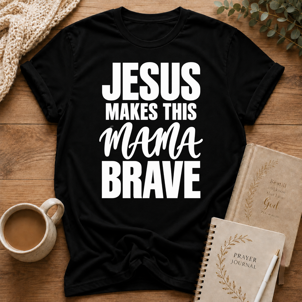 Jesus Makes This Mama Brave T-shirt