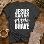Jesus Makes This Mama Brave T-shirt