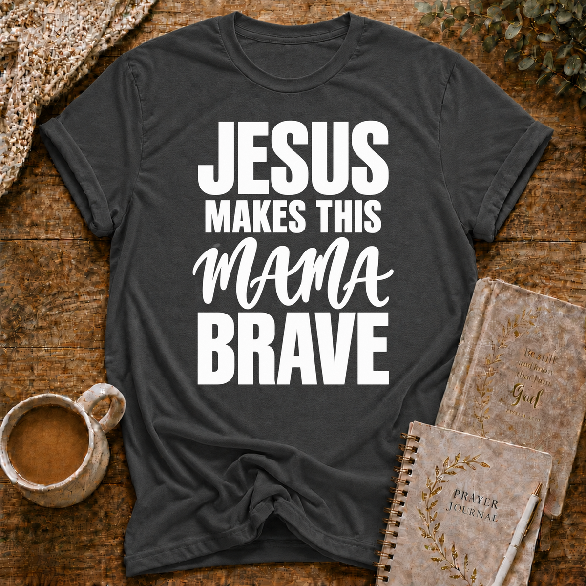Jesus Makes This Mama Brave T-shirt