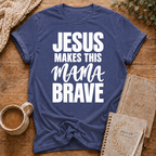 Jesus Makes This Mama Brave T-shirt