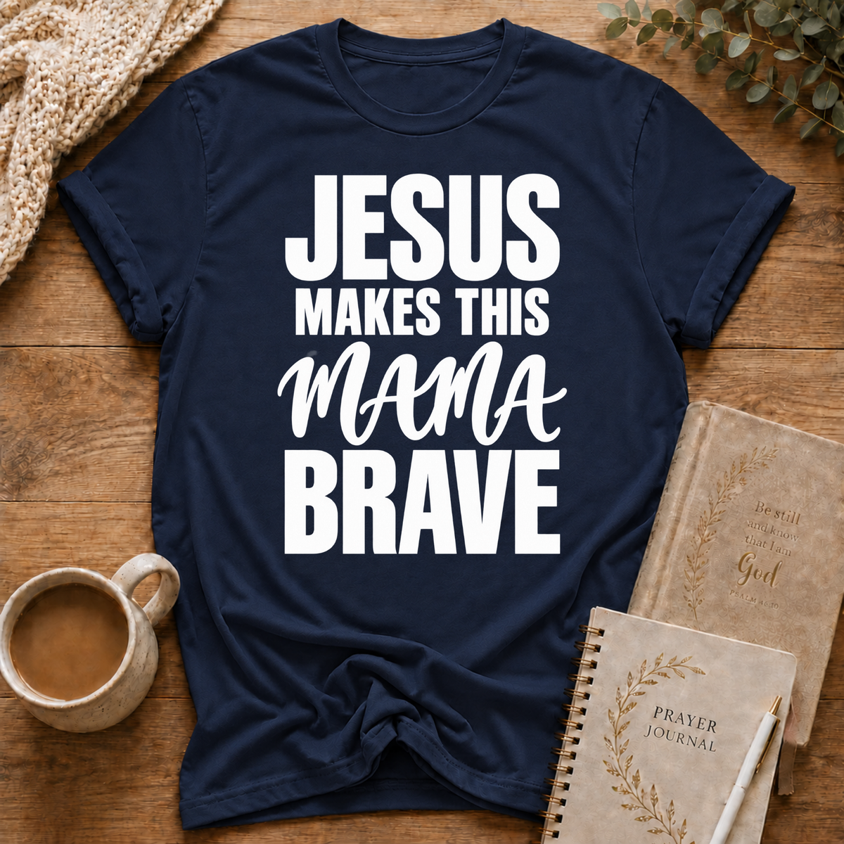 Jesus Makes This Mama Brave T-shirt