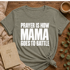 Prayer Is How Mama Goes To Battle T-shirt — Faithful Mom Graphic Tee