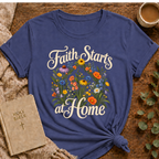 Faith Starts At Home T-shirt
