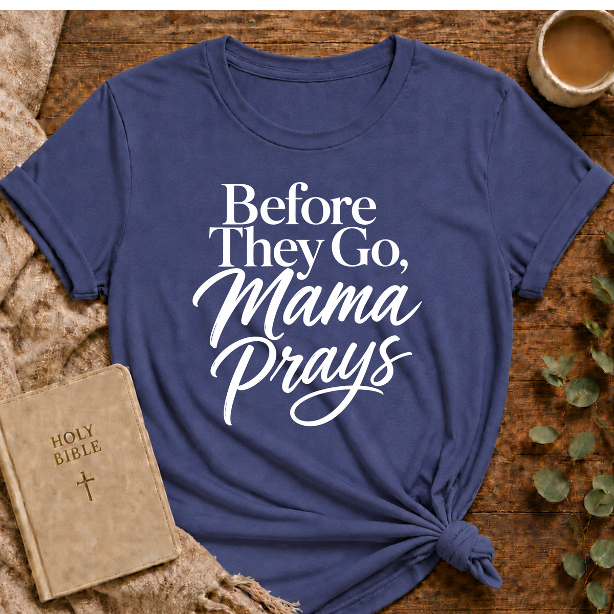 Before They Go, Mama Prays T-shirt