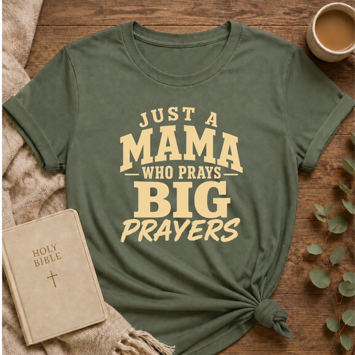 Just A Mama Who Prays Big Prayers T-shirt