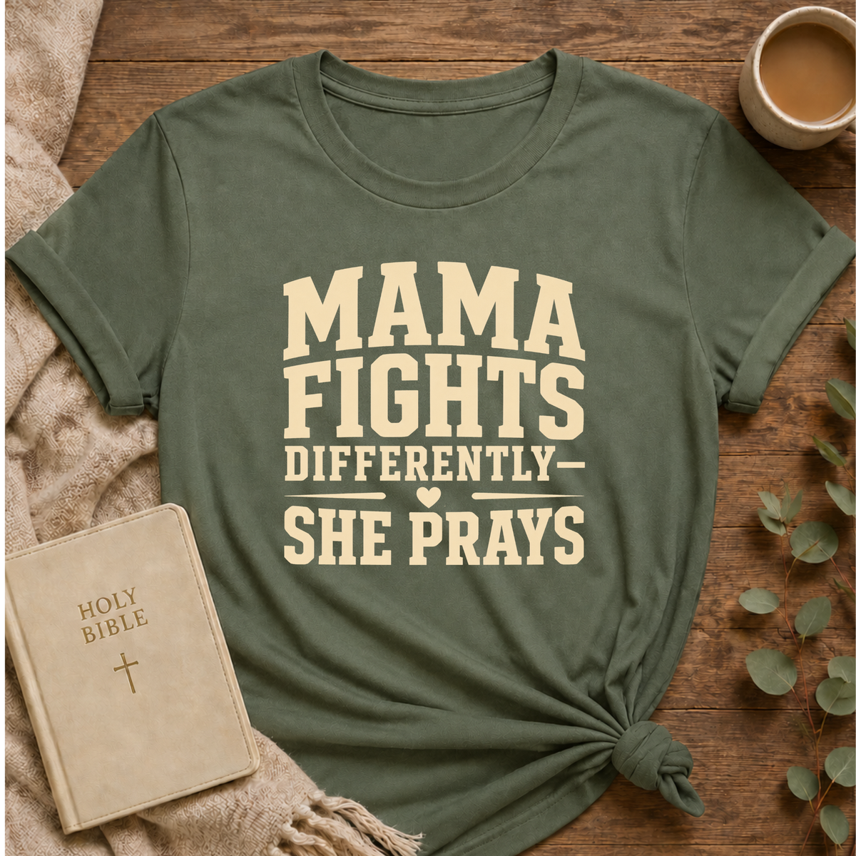 Mama Fights Tee — “mama Fights Differently She Prays”