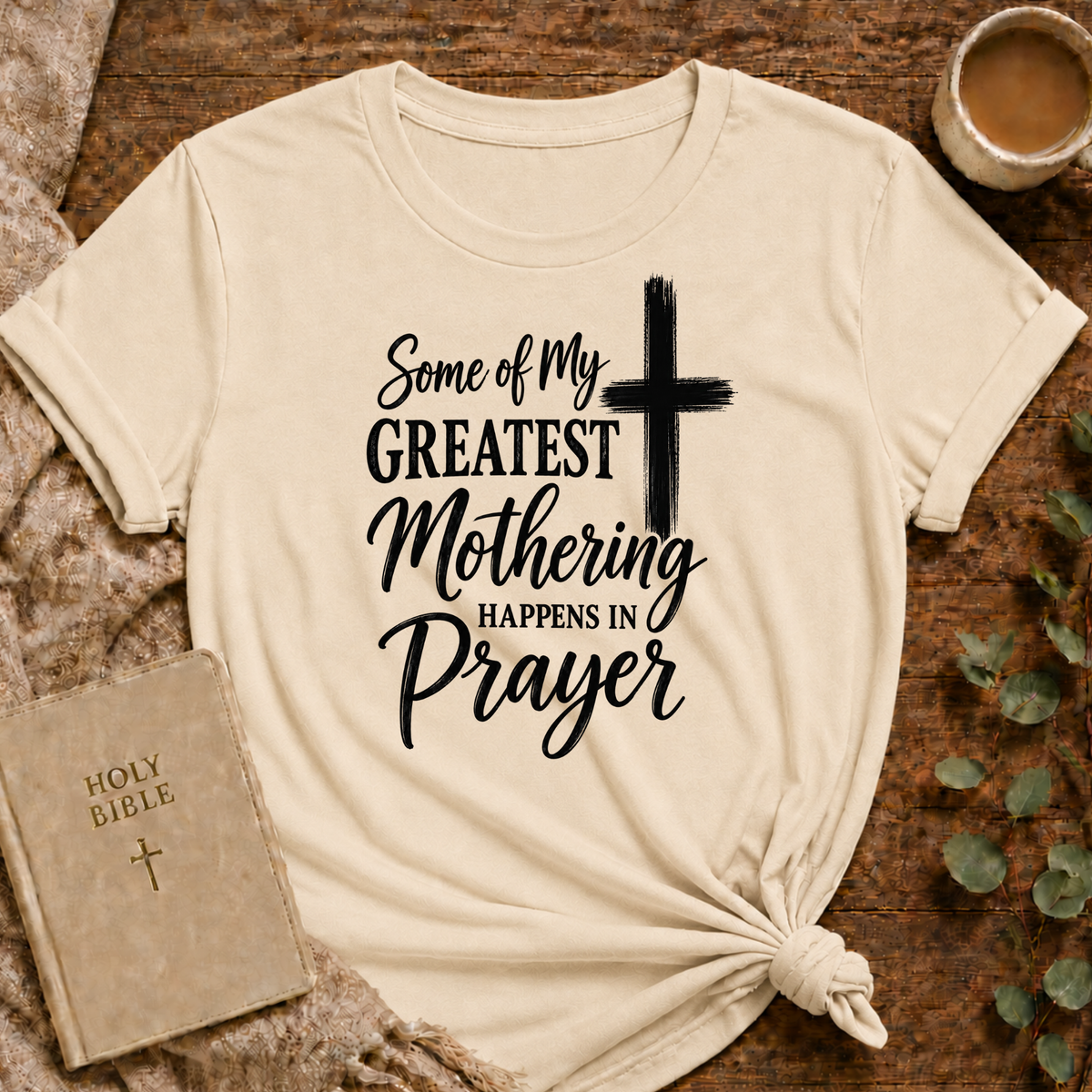 Faithful Motherhood T-shirt — "some Of My Greatest Mothering Happens