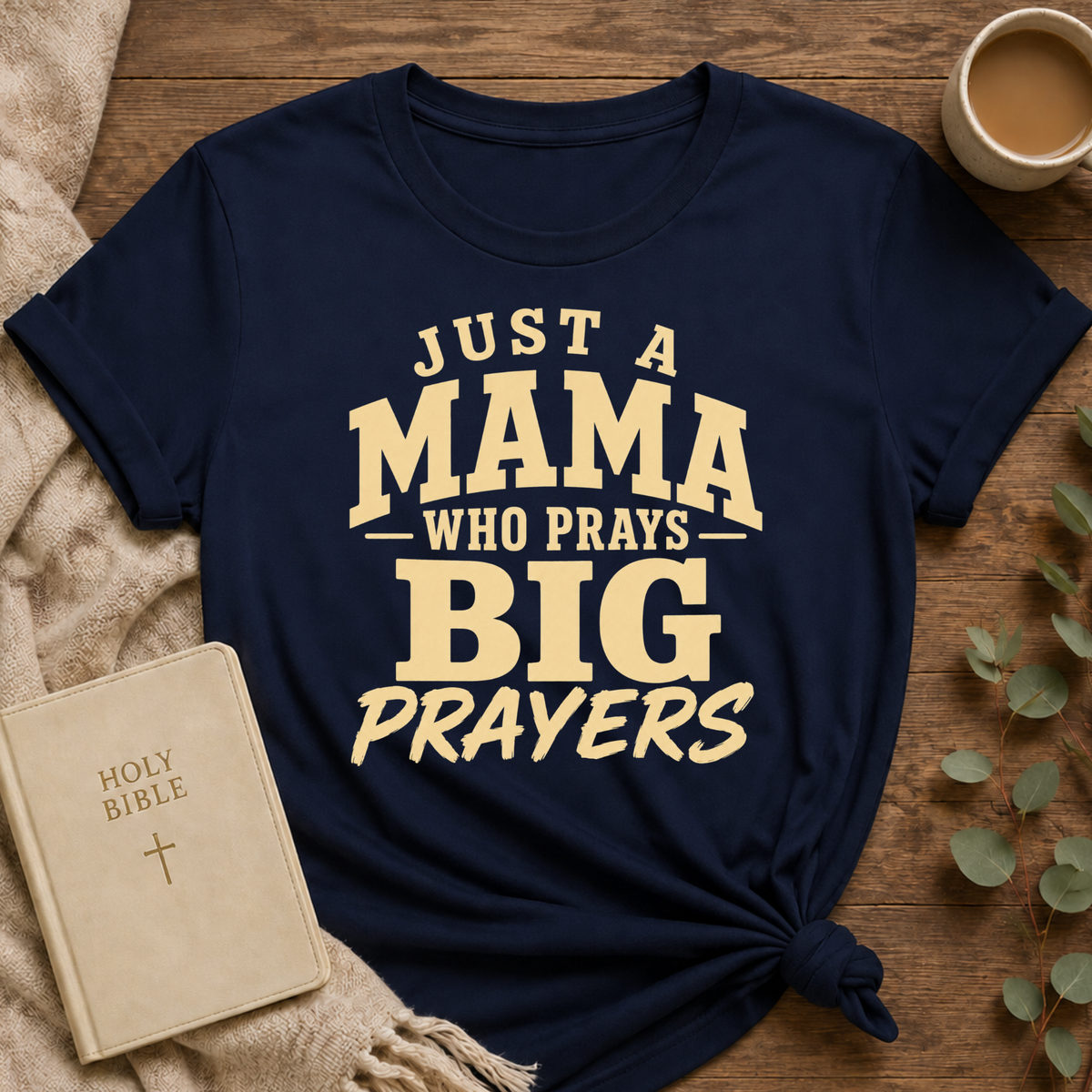 Just A Mama Who Prays Big Prayers T-shirt