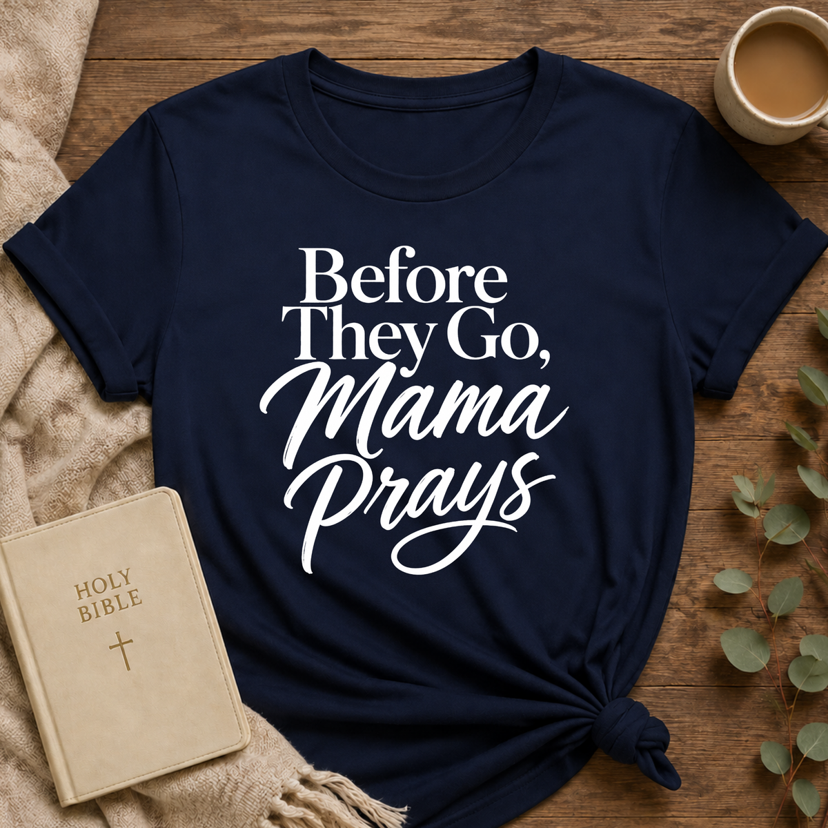Before They Go, Mama Prays T-shirt