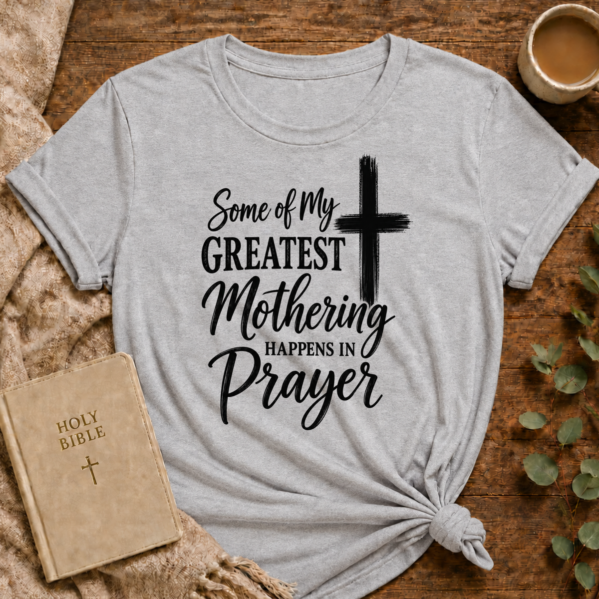Faithful Motherhood T-shirt — "some Of My Greatest Mothering Happens