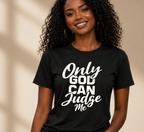 "Only God Can Judge Me" T-Shirt — Faith-Inspired Graphic Tee