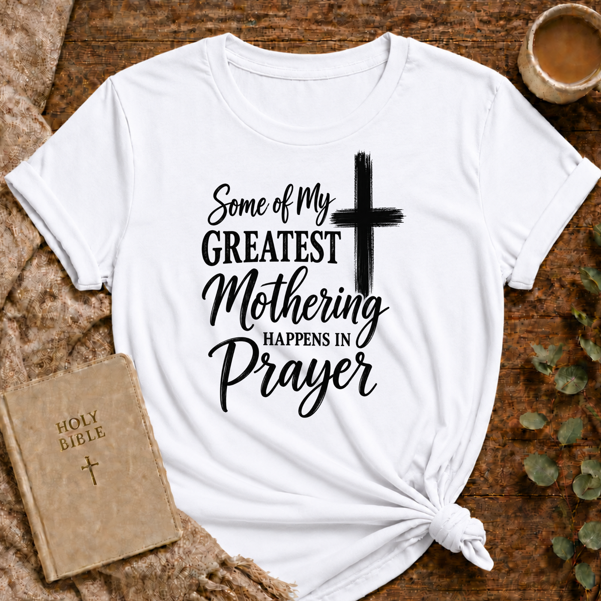 Faithful Motherhood T-shirt — "some Of My Greatest Mothering Happens
