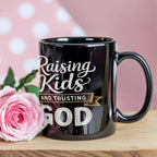 Raising Kids And Trusting God Coffee Mug For Parents